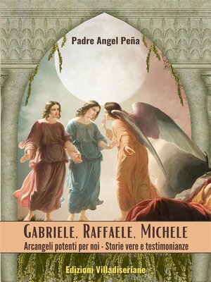 cover image of Gabriele--Raffaele--Michele--Arcangeli potenti per noi